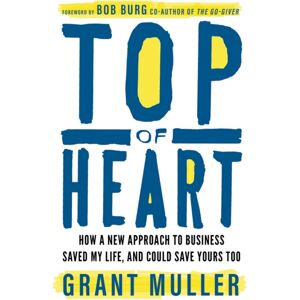 Practical Inspiration Publishing Top Of Heart : How A Approach To Business Saved My Life, And Could Save Yours Too Practical Inspiration Publishing Top Of Heart : How A Approach To Business Saved My Life, And Could Save Yours Too