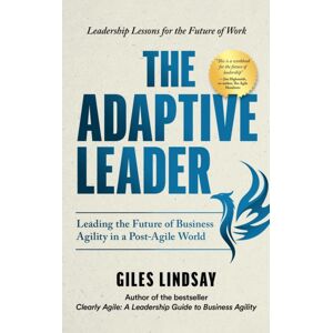 Practical Inspiration Publishing The Adaptive Leader : Leading The Future Of Business Agility In A Post-Agile World Practical Inspiration Publishing The Adaptive Leader : Leading The Future Of Business Agility In A Post-Agile World