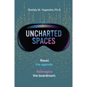 Practical Inspiration Publishing Uncharted Spaces : Reset The Agenda. Reimagine The Boardroom. Practical Inspiration Publishing Uncharted Spaces : Reset The Agenda. Reimagine The Boardroom.