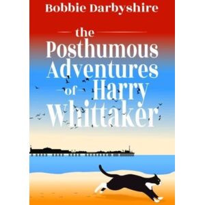 Cinnamon Press The Posthumous Adventures Of Harry Whittaker Cinnamon Press The Posthumous Adventures Of Harry Whittaker