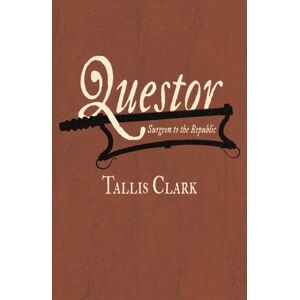 Cinnamon Press Questor : Surgeon To The Republic Cinnamon Press Questor : Surgeon To The Republic