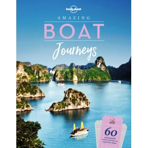 Lonely Planet Global Limited Lonely Planet Amazing Boat Journeys Lonely Planet Global Limited Lonely Planet Amazing Boat Journeys