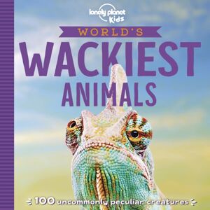 Lonely Planet Global Limited Lonely Planet Kids World'S Wackiest Animals Lonely Planet Global Limited Lonely Planet Kids World'S Wackiest Animals