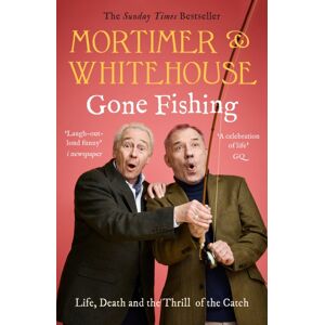Bonnier Books Ltd Mortimer & Whitehouse: Gone Fishing : The Comedy Classic Bonnier Books Ltd Mortimer & Whitehouse: Gone Fishing : The Comedy Classic