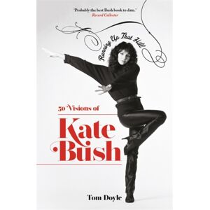 Bonnier Books Ltd Running Up That Hill : 50 Visions Of Kate Bush Bonnier Books Ltd Running Up That Hill : 50 Visions Of Kate Bush