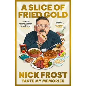 Bonnier Books Ltd A Slice Of Fried Gold : Taste My Memories Bonnier Books Ltd A Slice Of Fried Gold : Taste My Memories