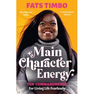 Bonnier Books Ltd Main Character Energy : An Empowering Guide From Tiktok Megastar Fats Timbo Bonnier Books Ltd Main Character Energy : An Empowering Guide From Tiktok Megastar Fats Timbo