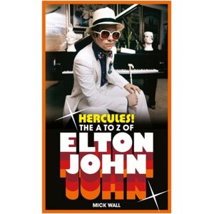 Bonnier Books Ltd Hercules! : The A To Z Of Elton John Bonnier Books Ltd Hercules! : The A To Z Of Elton John