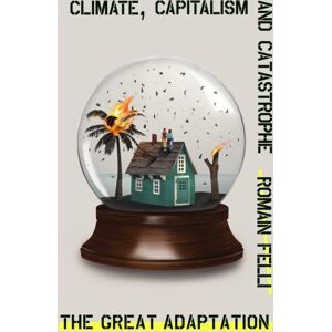 Verso Books The Great Adaptation : Climate, Capitalism And Catastrophe Verso Books The Great Adaptation : Climate, Capitalism And Catastrophe