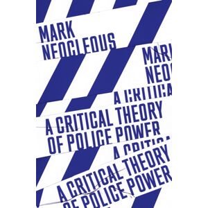 Verso Books A Critical Theory Of Police Power : The Fabrication Of The Social Order Verso Books A Critical Theory Of Police Power : The Fabrication Of The Social Order