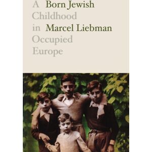 Verso Books Born Jewish : A Childhood In Occupied Europe Verso Books Born Jewish : A Childhood In Occupied Europe