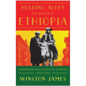 Verso Books Holding Aloft The Banner Of Ethiopia : Caribbean Radicalism In Early Twentieth Century America Verso Books Holding Aloft The Banner Of Ethiopia : Caribbean Radicalism In Early Twentieth Century America