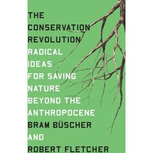 Verso Books The Conservation Revolution : Radical Ideas For Saving Nature Beyond The Anthropocene Verso Books The Conservation Revolution : Radical Ideas For Saving Nature Beyond The Anthropocene