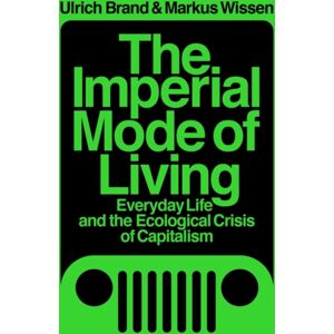 Verso Books The Imperial Mode Of Living : Everyday Life And The Ecological Crisis Of Capitalism Verso Books The Imperial Mode Of Living : Everyday Life And The Ecological Crisis Of Capitalism