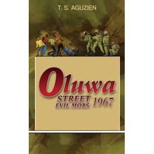 Austin Macauley Publishers Oluwa Street Evil Mobs 1967 Austin Macauley Publishers Oluwa Street Evil Mobs 1967
