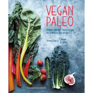 Ryland, Peters & Small Ltd Vegan Paleo : Protein-Rich Plant-Based Recipes For Well-Being And Vitality Ryland, Peters & Small Ltd Vegan Paleo : Protein-Rich Plant-Based Recipes For Well-Being And Vitality