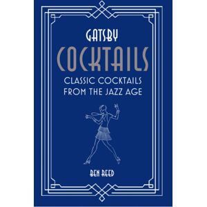 Ryland, Peters & Small Ltd Gatsby Cocktails : Classic Cocktails From The Jazz Age Ryland, Peters & Small Ltd Gatsby Cocktails : Classic Cocktails From The Jazz Age