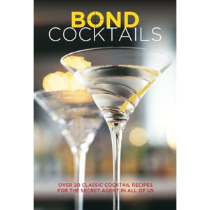 Ryland, Peters & Small Ltd Bond Cocktails : Over 20 Classic Cocktail Recipes For The Secret Agent In All Of Us Ryland, Peters & Small Ltd Bond Cocktails : Over 20 Classic Cocktail Recipes For The Secret Agent In All Of Us