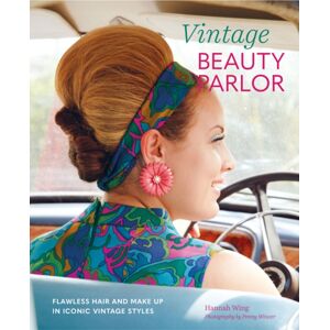 Ryland, Peters & Small Ltd Vintage Beauty Parlor : Flawless Hair And Make-Up In Iconic Vintage Styles Ryland, Peters & Small Ltd Vintage Beauty Parlor : Flawless Hair And Make-Up In Iconic Vintage Styles