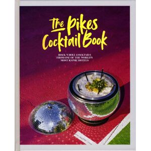 Ryland, Peters & Small Ltd The Pikes Cocktail Book : Rock 'N' Roll Cocktails From One Of The World'S Most Iconic Hotels Ryland, Peters & Small Ltd The Pikes Cocktail Book : Rock 'N' Roll Cocktails From One Of The World'S Most Iconic Hotels