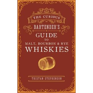 Ryland, Peters & Small Ltd The Curious Bartender’s Guide To Malt, Bourbon & Rye Whiskies Ryland, Peters & Small Ltd The Curious Bartender’s Guide To Malt, Bourbon & Rye Whiskies