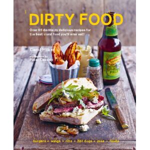 Ryland, Peters & Small Ltd Dirty Food : 65 Deliciously Lip-Smacking Foods That Make You Crave More, From Sticky Wings And Ribs To Tasty Burgers, Fries And Pies Ryland, Peters & Small Ltd Dirty Food : 65 Deliciously Lip-Smacking Foods That Make You Crave More, From Sticky Wings And Ribs To Tasty Burgers, Fries And Pies