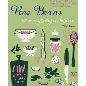 Ryland, Peters & Small Ltd Beans, Peas & Everything In Between : More Than 60 Delicious, Nutritious Recipes For Legumes From Around The Globe Ryland, Peters & Small Ltd Beans, Peas & Everything In Between : More Than 60 Delicious, Nutritious Recipes For Legumes From Around The Globe