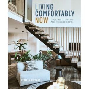Ryland, Peters & Small Ltd Living Comfortably Now : Creating A Stylish And Flexible Home Ryland, Peters & Small Ltd Living Comfortably Now : Creating A Stylish And Flexible Home