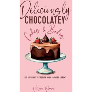 Ryland, Peters & Small Ltd Deliciously Chocolatey Cakes & Bakes : 100 Indulgent Recipes For When You Need A Treat Ryland, Peters & Small Ltd Deliciously Chocolatey Cakes & Bakes : 100 Indulgent Recipes For When You Need A Treat