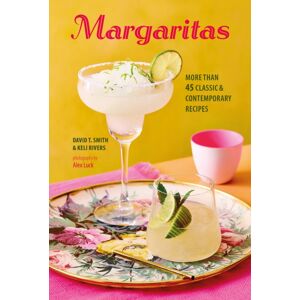 Ryland, Peters & Small Ltd Margaritas : More Than 45 Classic & Contemporary Recipes Ryland, Peters & Small Ltd Margaritas : More Than 45 Classic & Contemporary Recipes