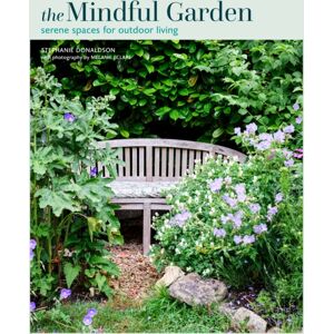 Ryland, Peters & Small Ltd The Mindful Garden : Serene Spaces For Outdoor Living Ryland, Peters & Small Ltd The Mindful Garden : Serene Spaces For Outdoor Living