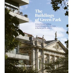 ACC Art Books The Buildings Of Green Park : A Tour Of Certain Buildings, Monuments And Other Structures In Mayfair And St. James’s ACC Art Books The Buildings Of Green Park : A Tour Of Certain Buildings, Monuments And Other Structures In Mayfair And St. James’s
