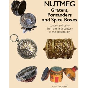 ACC Art Books Nutmeg: Graters, Pomanders And Spice Boxes : Luxury And Utility From The 16th Century To The Present Day ACC Art Books Nutmeg: Graters, Pomanders And Spice Boxes : Luxury And Utility From The 16th Century To The Present Day