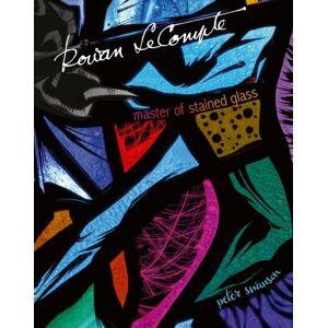 ACC Art Books Rowan Lecompte : Master Of Stained Glass ACC Art Books Rowan Lecompte : Master Of Stained Glass