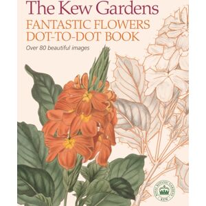 Arcturus Publishing Ltd The Kew Gardens Fantastic Flowers Dot-To-Dot Book Arcturus Publishing Ltd The Kew Gardens Fantastic Flowers Dot-To-Dot Book