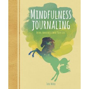Arcturus Publishing Ltd Mindfulness Journaling : Bring Awareness Into Your Life Arcturus Publishing Ltd Mindfulness Journaling : Bring Awareness Into Your Life