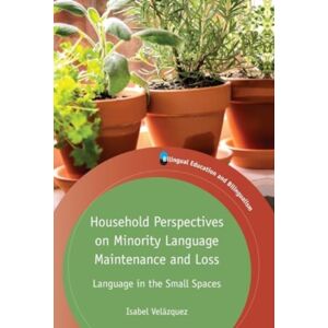 Multilingual Matters Household Perspectives On Minority Language Maintenance And Loss : Language In The Small Spaces Multilingual Matters Household Perspectives On Minority Language Maintenance And Loss : Language In The Small Spaces