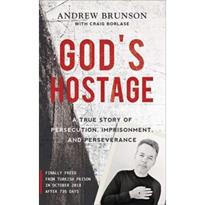 Authentic Media God'S Hostage : A True Story Of Persecution, Imprisonment, And Perseverance Authentic Media God'S Hostage : A True Story Of Persecution, Imprisonment, And Perseverance