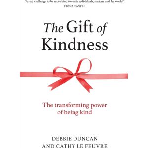 Authentic Media The Gift Of Kindness : The Transforming Power Of Being Kind Authentic Media The Gift Of Kindness : The Transforming Power Of Being Kind