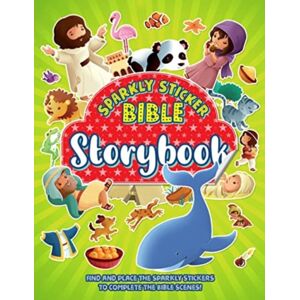 Authentic Media Sparkly Sticker Bible: Storybook : Find And Place The Sparkly Stickers To Complete The Bible Scenes! Authentic Media Sparkly Sticker Bible: Storybook : Find And Place The Sparkly Stickers To Complete The Bible Scenes!