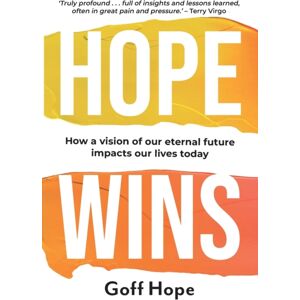 Authentic Media Hope Wins : How A Vision Of Our Eternal Future Impacts Our Lives Today Authentic Media Hope Wins : How A Vision Of Our Eternal Future Impacts Our Lives Today