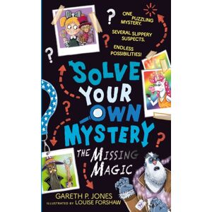 Little Tiger Press Group Solve Your Own Mystery: The Missing Magic Little Tiger Press Group Solve Your Own Mystery: The Missing Magic