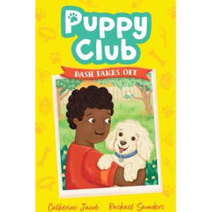 Little Tiger Press Group Puppy Club: Dash Takes Off Little Tiger Press Group Puppy Club: Dash Takes Off