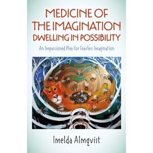 Collective Ink Medicine Of The Imagination: Dwelling In Possibility : An Impassioned Plea For Fearless Imagination Collective Ink Medicine Of The Imagination: Dwelling In Possibility : An Impassioned Plea For Fearless Imagination