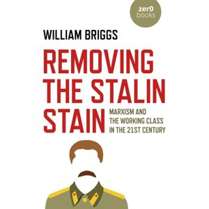 Collective Ink Removing The Stalin Stain : Marxism And The Working Class In The 21st Century Collective Ink Removing The Stalin Stain : Marxism And The Working Class In The 21st Century