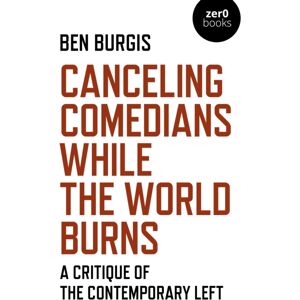 Collective Ink Canceling Comedians While The World Burns : A Critique Of The Contemporary Left Collective Ink Canceling Comedians While The World Burns : A Critique Of The Contemporary Left
