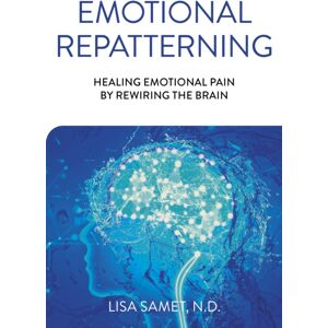Collective Ink Emotional Repatterning : Healing Emotional Pain By Rewiring The Brain Collective Ink Emotional Repatterning : Healing Emotional Pain By Rewiring The Brain