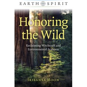 Collective Ink Earth Spirit: Honoring The Wild : Reclaiming Witchcraft And Environmental Activism Collective Ink Earth Spirit: Honoring The Wild : Reclaiming Witchcraft And Environmental Activism
