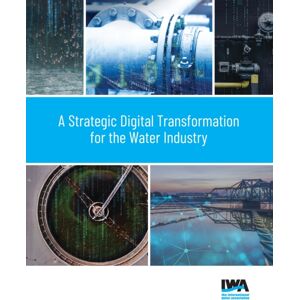 IWA Publishing Strategic Digital Transformation For The Water Industry IWA Publishing Strategic Digital Transformation For The Water Industry