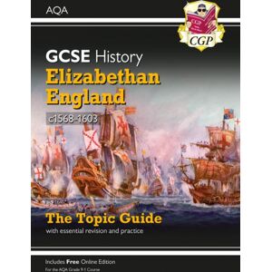 Coordination Group Publications Ltd (CGP) Gcse History Aqa Topic Revision Guide - Elizabethan England, C1568-1603 Coordination Group Publications Ltd (CGP) Gcse History Aqa Topic Revision Guide - Elizabethan England, C1568-1603